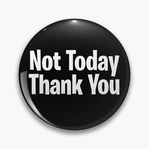 Item preview, Not Today Thank You designed and sold by Stribo.