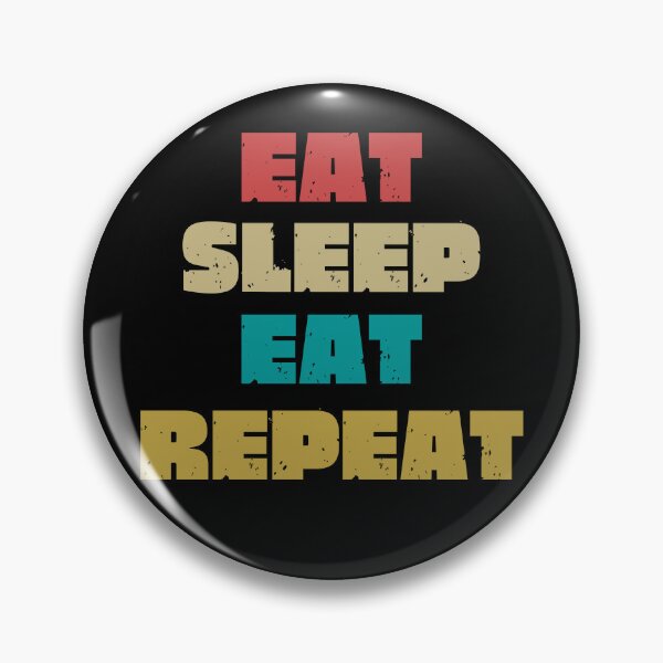 Item preview,  EAT SLEEP EAT REPEAT designed and sold by DanaMire.