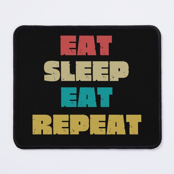Item preview,  EAT SLEEP EAT REPEAT designed and sold by DanaMire.