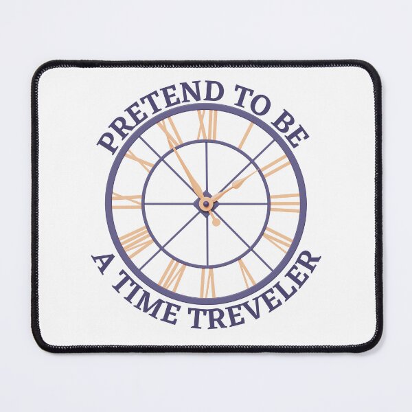 Item preview, Pretend To Be A Time Traveler Day designed and sold by OneDayCollected.