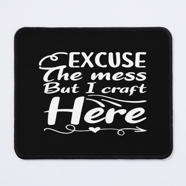 Item preview, EXCUSE THE MESS BUT I CRAFT HERE designed and sold by phassystore.