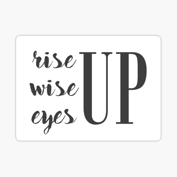 "rise up wise up eyes up Hamilton Musical quote" Sticker for Sale by