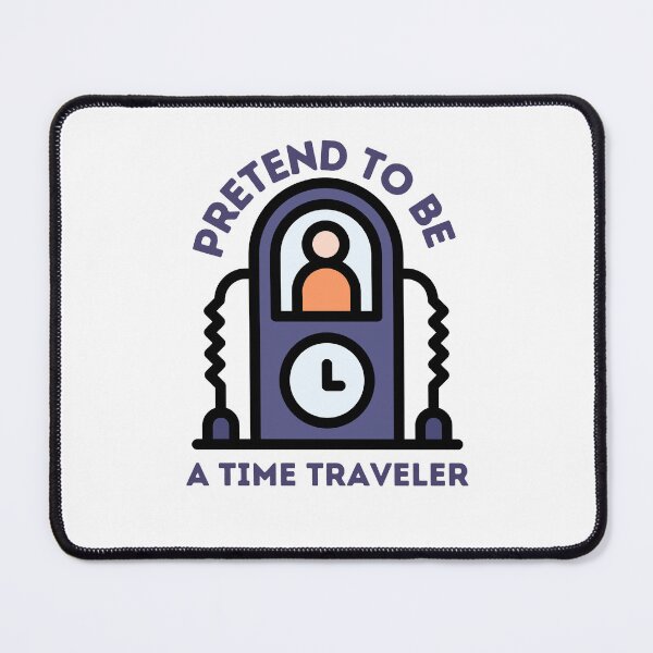Item preview, Pretend To Be A Time Traveler Day designed and sold by OneDayCollected.