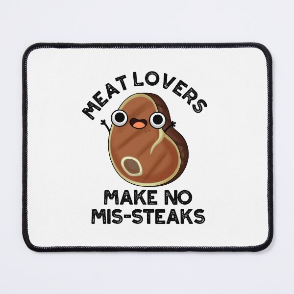 Item preview, Meat Lovers Make No Mis-steaks Funny Food Puns designed and sold by punnybone.