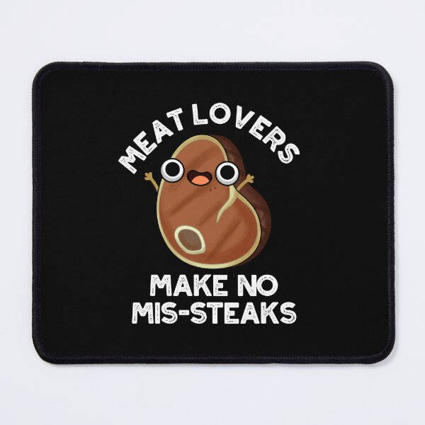 Item preview, Meat Lovers Make No Mis-steaks Funny Food Puns (Dark BG) designed and sold by punnybone.