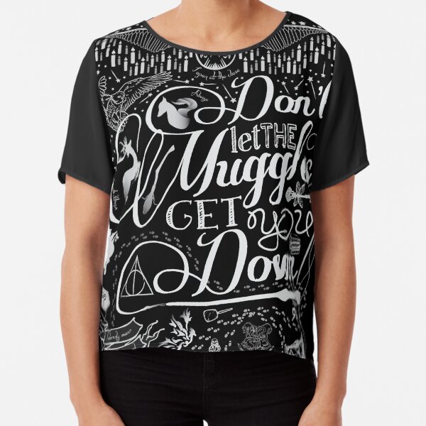 Don't let the Muggles get you down Chiffon Top