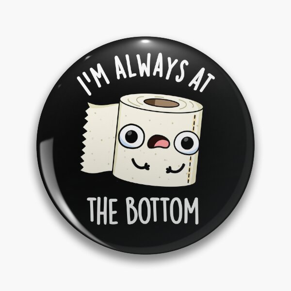 Item preview, I'm Always At The Bottom Funny Toilet Paper Puns (Dark BG) designed and sold by punnybone.