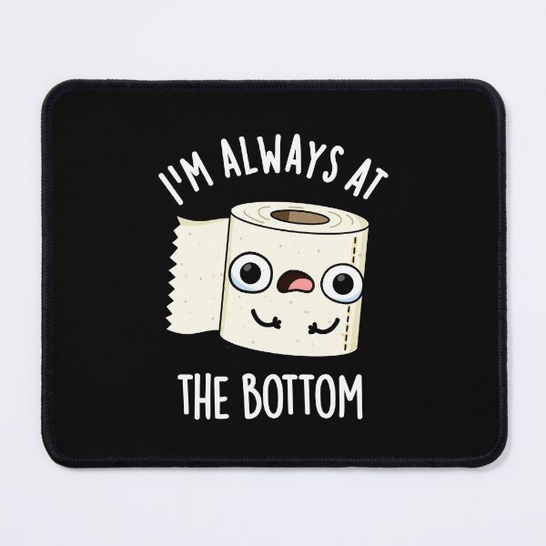 Item preview, I'm Always At The Bottom Funny Toilet Paper Puns (Dark BG) designed and sold by punnybone.