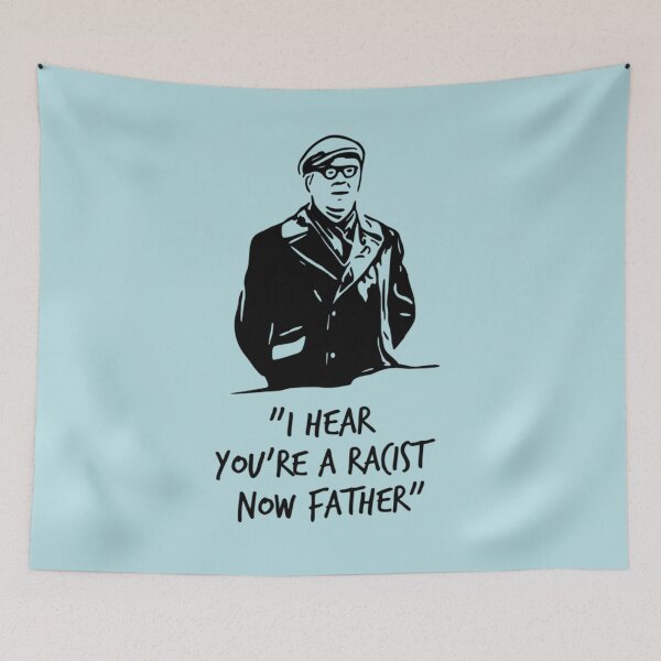 Item preview, I Hear Youre A Racist Now Father   designed and sold by HaydenTodd2.