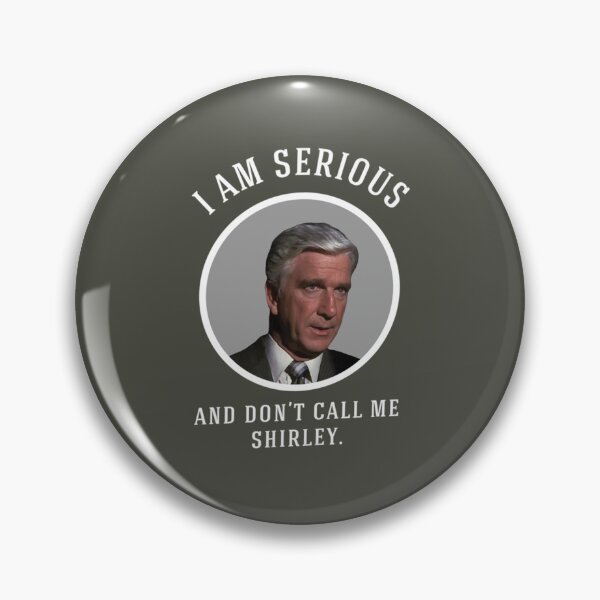 Item preview, I am serious, and don_x27_t call me Shirley.   designed and sold by HaydenTodd2.
