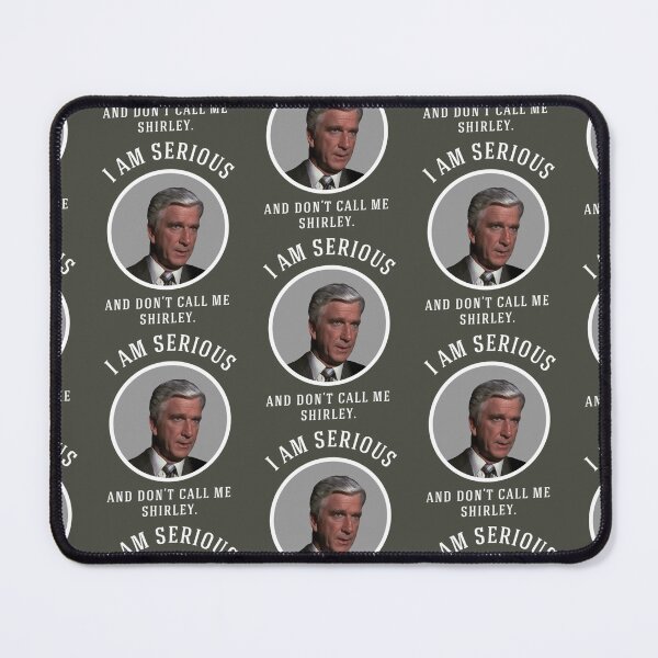 Item preview, I am serious, and don_x27_t call me Shirley.   designed and sold by HaydenTodd2.