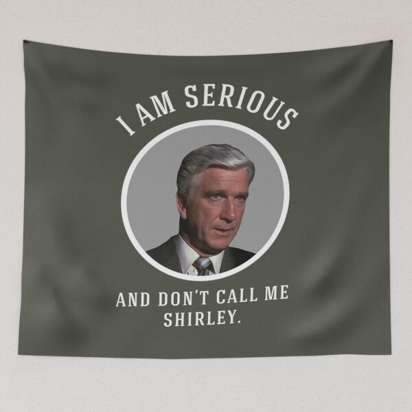 Item preview, I am serious, and don_x27_t call me Shirley.   designed and sold by HaydenTodd2.