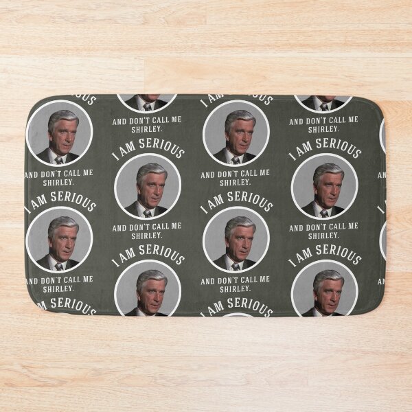 Item preview, I am serious, and don_x27_t call me Shirley.   designed and sold by HaydenTodd2.