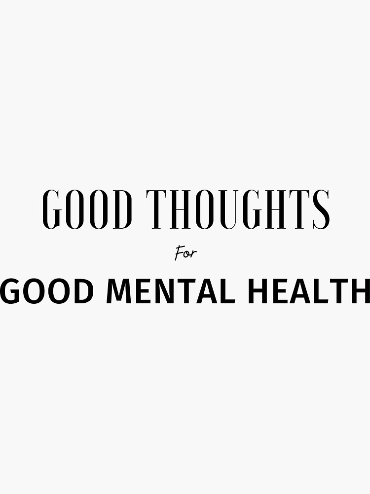 Good Thoughts For Good Mental Health Mental Health Quotes Sticker For Sale By Rightchoice4u