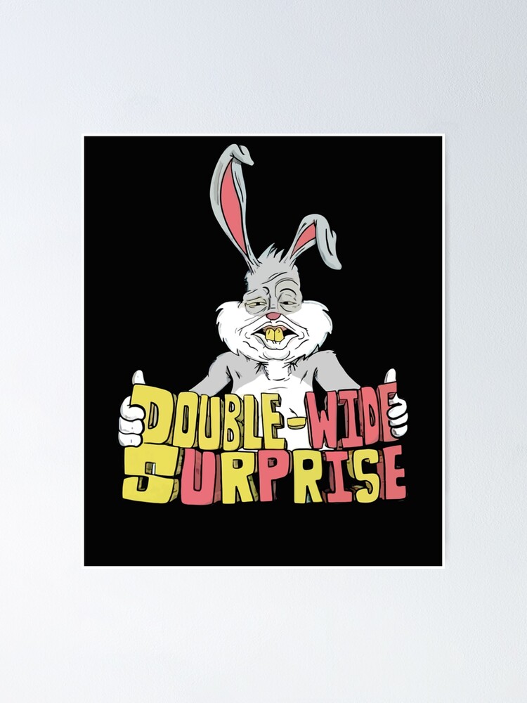 "MEATCANYON DOUBLE WIDE SURPRISE " Poster for Sale by Jazmyneflatley