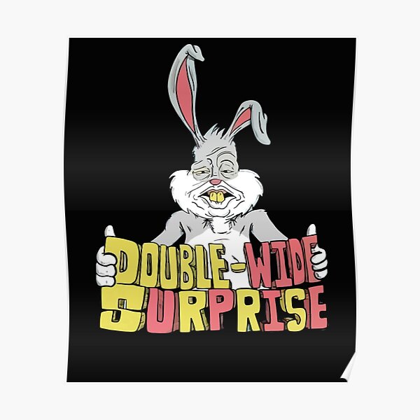 "MEATCANYON DOUBLE WIDE SURPRISE " Poster for Sale by Jazmyneflatley