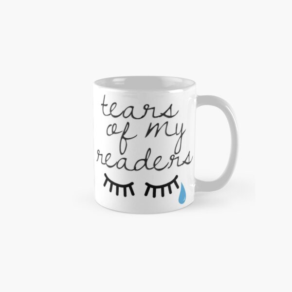 Item preview, tears of my readers mug designed and sold by onceuponatimes.