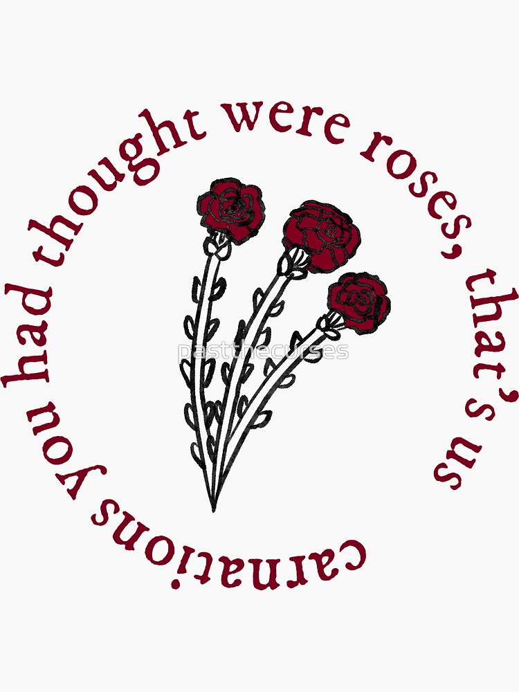 "Maroon Carnations you had thought were roses" Sticker for Sale by