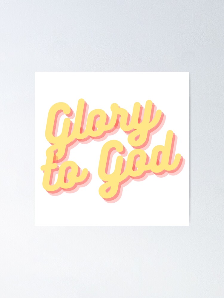 "GLORY TO GOD CHRISTIAN APPAREL BIBLE VERSES RELIGIOUS CLOTHING" Poster