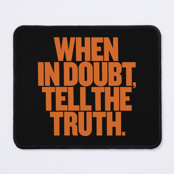 Item preview, When in doubt, tell the truth. #2 v.3 designed and sold by x1brett.
