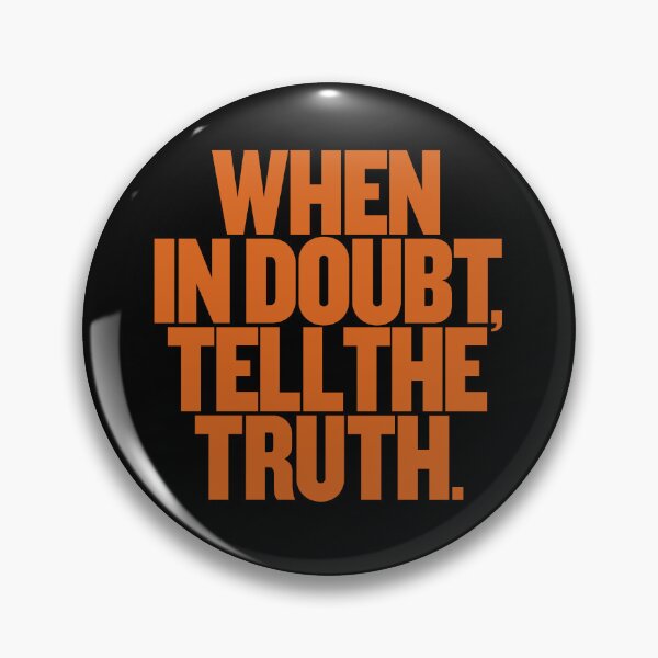 Item preview, When in doubt, tell the truth. #2 v.3 designed and sold by x1brett.