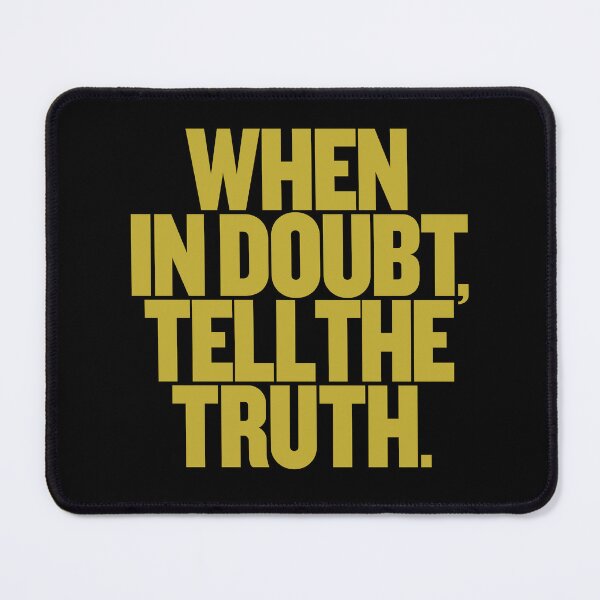 Item preview, When in doubt, tell the truth. #2 v.4 designed and sold by x1brett.