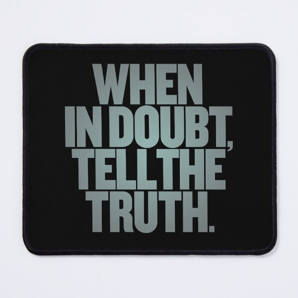 Item preview, When in doubt, tell the truth. #2 v.5 designed and sold by x1brett.