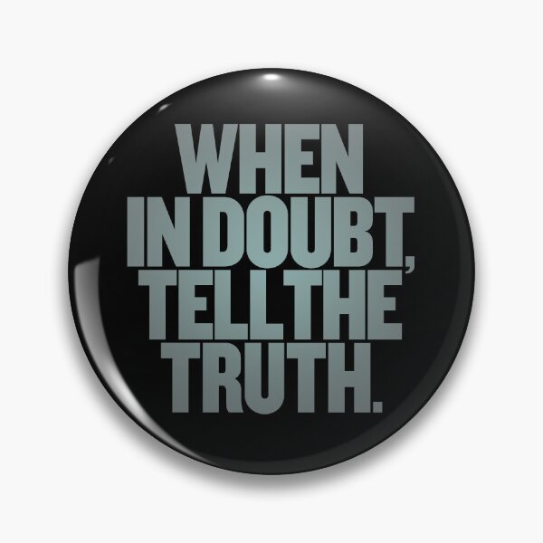 Item preview, When in doubt, tell the truth. #2 v.5 designed and sold by x1brett.
