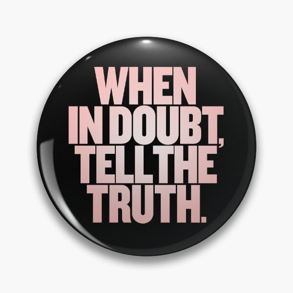 Item preview, When in doubt, tell the truth. #2 v.8 designed and sold by x1brett.