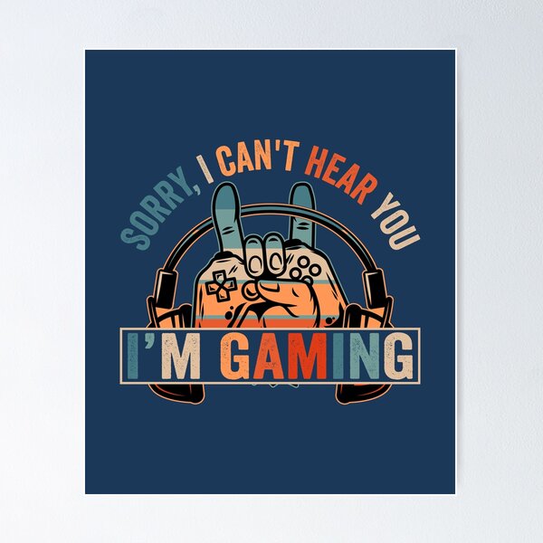 Item preview, Sorry I cant hear you I'm Gaming designed and sold by Pixelish.