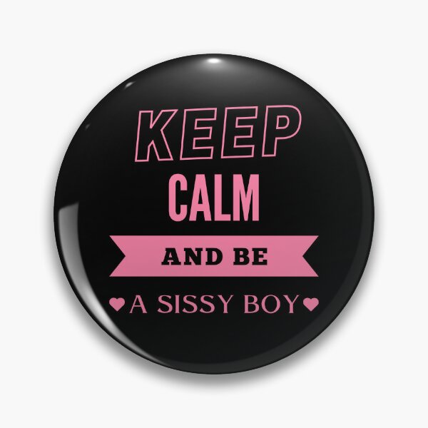 Item preview, Keep Calm and be a Sissy Boy - PK designed and sold by RichieRoser.