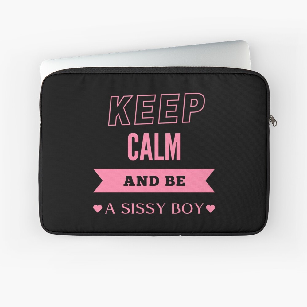 Keep Calm and be a Sissy Boy - PK