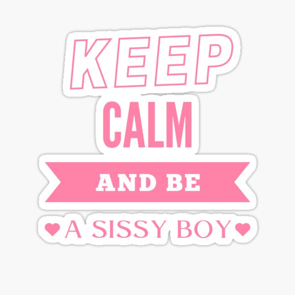 Item preview, Keep Calm and be a Sissy Boy - PK designed and sold by RichieRoser.