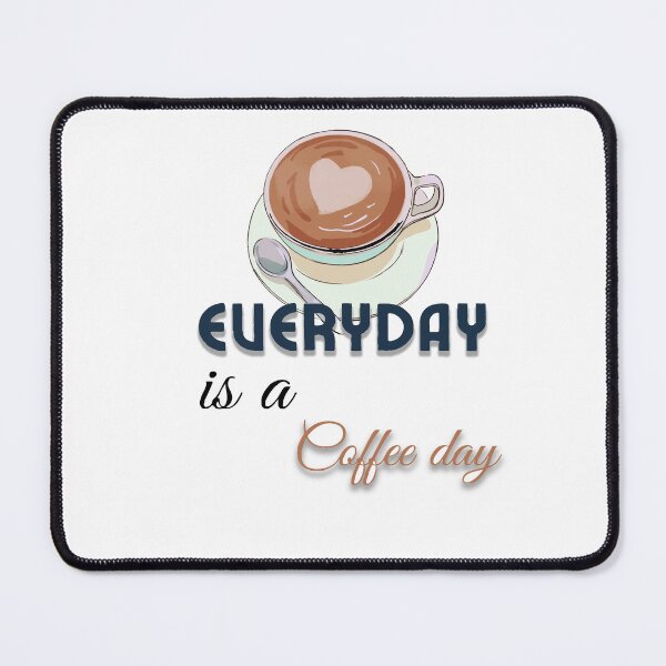 Item preview,  Everyday is a COFFEE day designed and sold by MJ DESIGN.