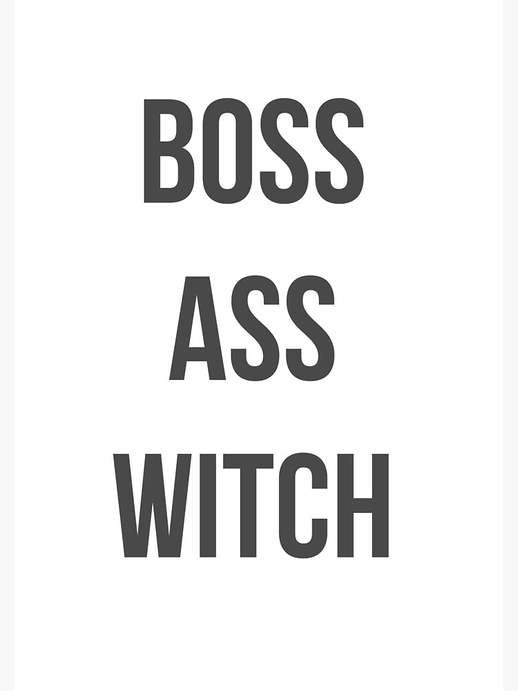 Boss Ass Witch Poster By Lauralaura Redbubble