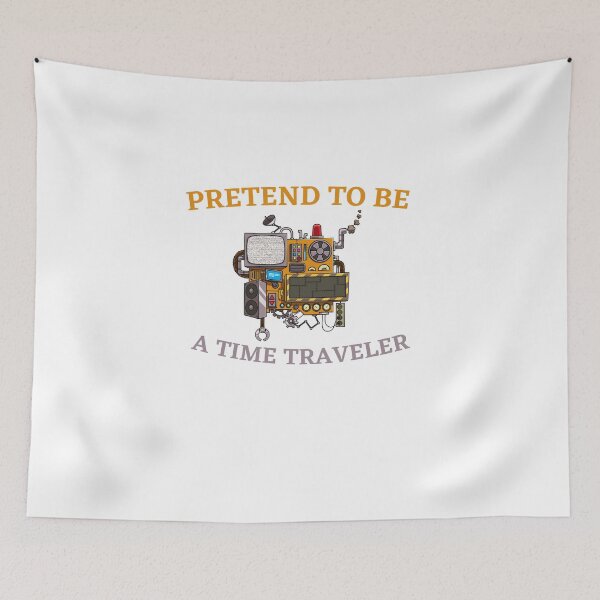Item preview, Pretend To Be A Time Traveler Day designed and sold by OneDayCollected.