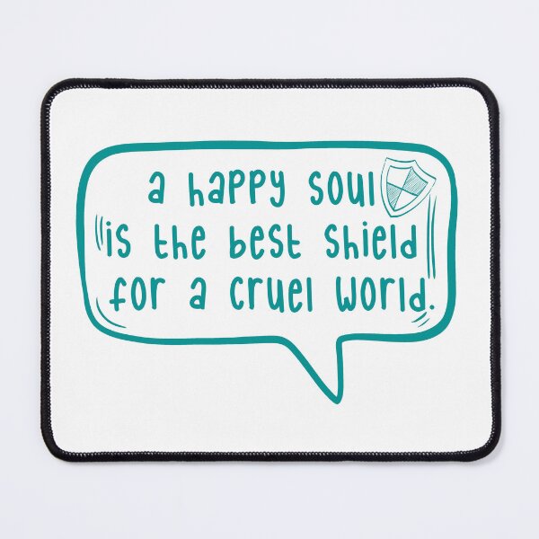 Item preview, A happy soul is the best shield for a cruel world. designed and sold by TarDuck.