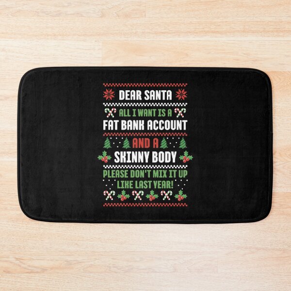 Item preview, Dear Santa All I Want Is A Fat Bank Account And Skinny Body designed and sold by brandoseven.