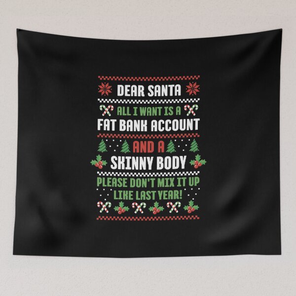 Item preview, Dear Santa All I Want Is A Fat Bank Account And Skinny Body designed and sold by brandoseven.