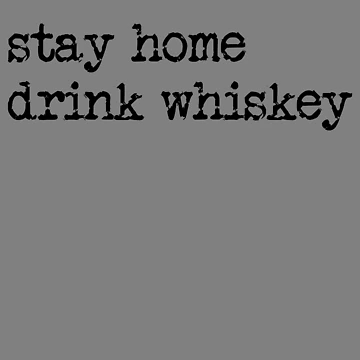 Vorschaubild zum Design Stay Home Drink Whiskey Funny Whiskey Lover Whiskey Gear von DynamicDesign