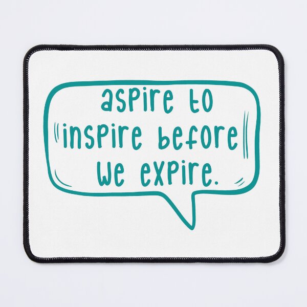 Item preview, Aspire to inspire before we expire. designed and sold by TarDuck.
