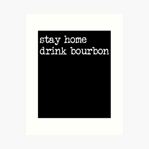 Item preview, Stay Home Drink Bourbon Funny Bourbon Lover Bourbon Gear designed and sold by DynamicDesign.