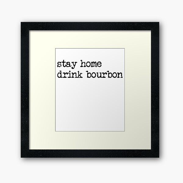 Item preview, Stay Home Drink Bourbon Funny Bourbon Lover Bourbon Gear designed and sold by DynamicDesign.