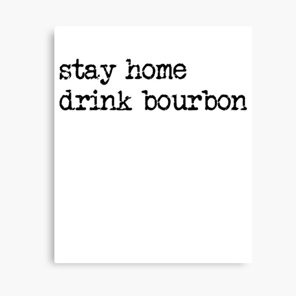 Item preview, Stay Home Drink Bourbon Funny Bourbon Lover Bourbon Gear designed and sold by DynamicDesign.