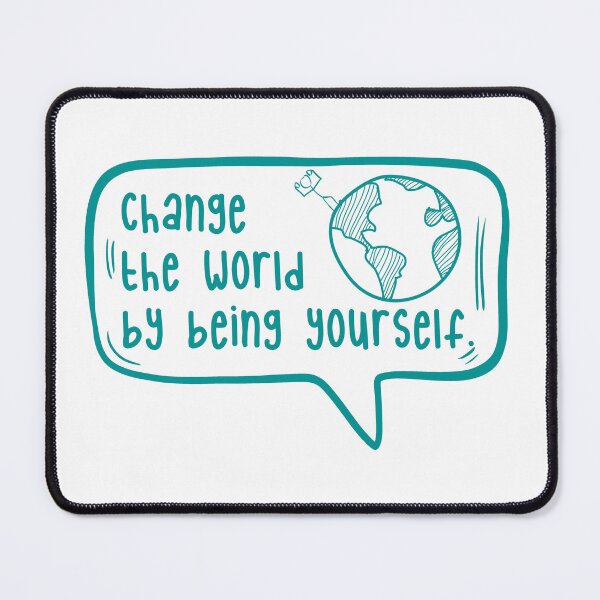 Item preview, Change the world by being yourself. designed and sold by TarDuck.