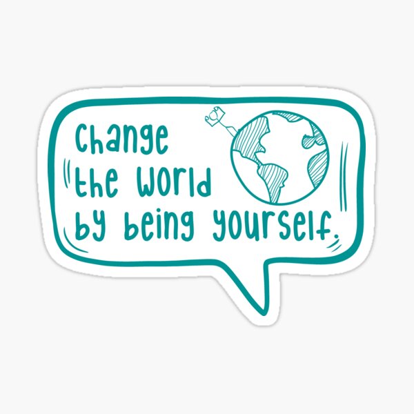 Item preview, Change the world by being yourself. designed and sold by TarDuck.