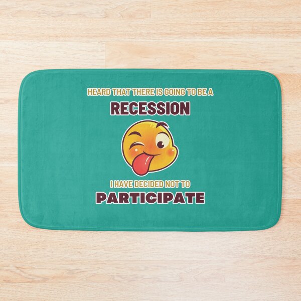 Item preview, I have heard that there is going to be a recession.  I am not participating. designed and sold by VarnaChitra.