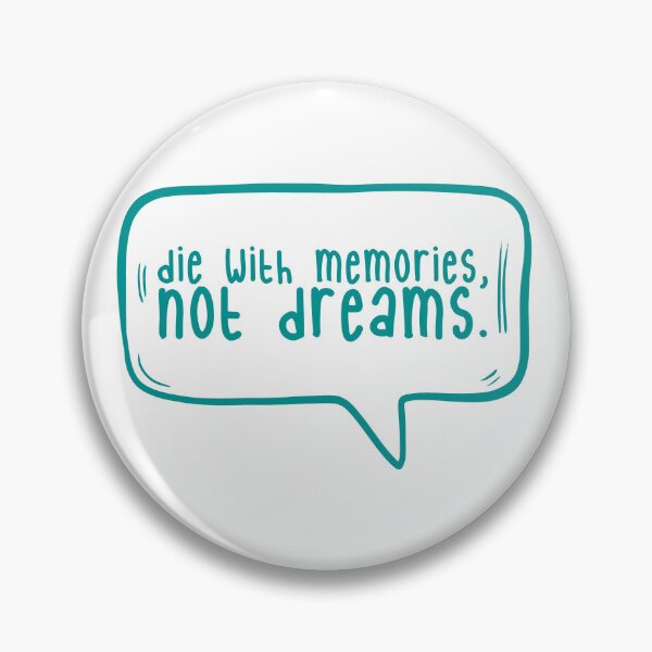 Item preview, Die with memories, not dreams. designed and sold by TarDuck.