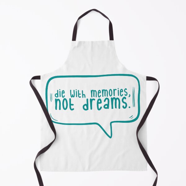 Item preview, Die with memories, not dreams. designed and sold by TarDuck.