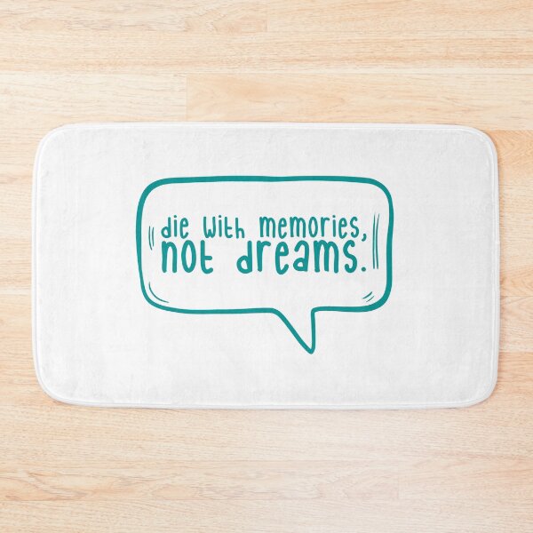 Item preview, Die with memories, not dreams. designed and sold by TarDuck.